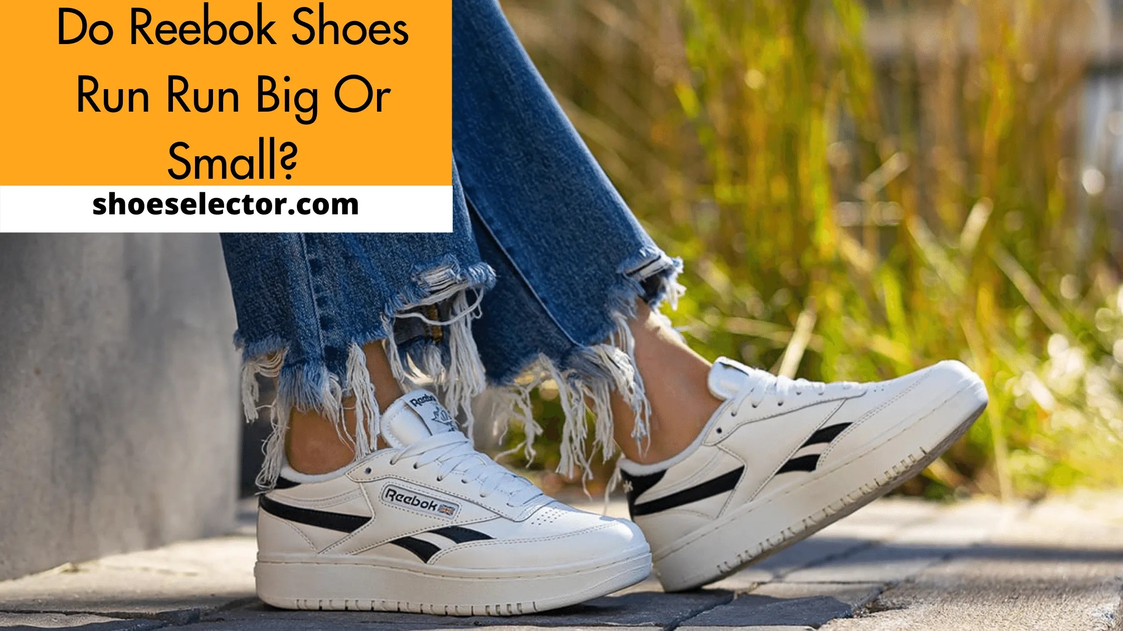 Do Reebok Shoes Run Big or Small? Comprehensive Guide 2023